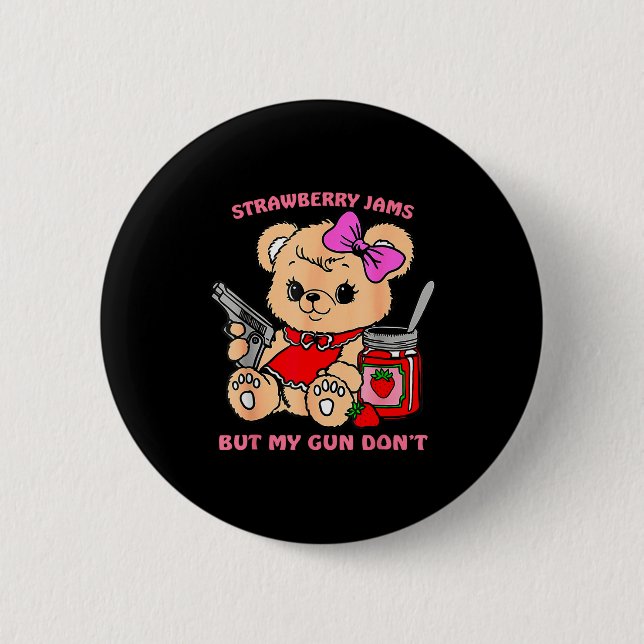 Strawberry Jams But My Gun Don't Funny Teddy Bear  Button (Vorderseite)