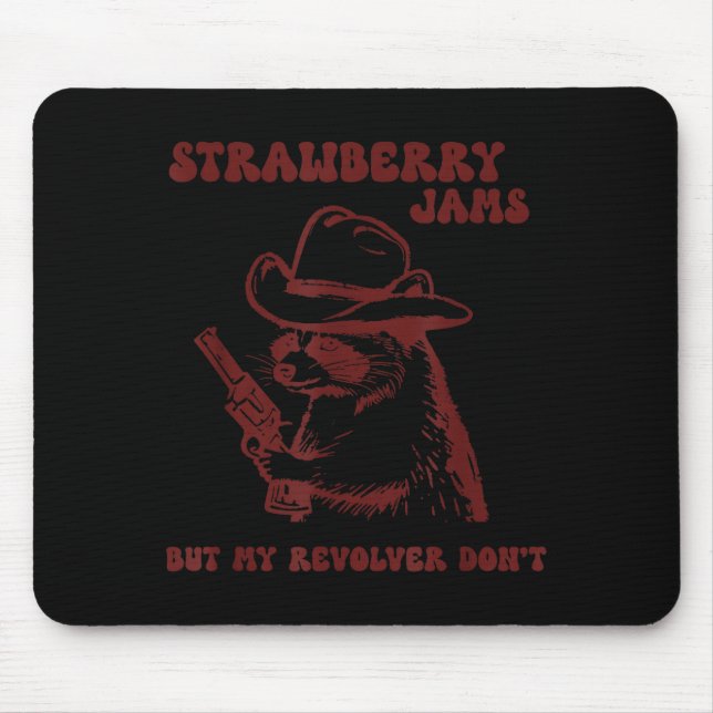 Strawberry Jams My Revolver Don't Funny Raccoon Co Mousepad (Vorne)