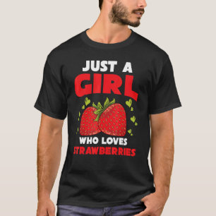Strawberry Women Just a Girl, die Strawberri Liebe T-Shirt