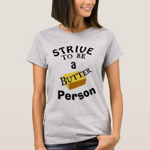Streben, ein Butterperson-T - Shirt zu sein