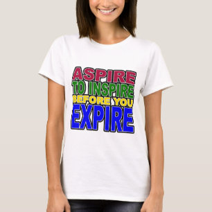 STREBEN SIE ZU INSPIRIEREN, BEVOR SIE ABLAUFEN T-Shirt