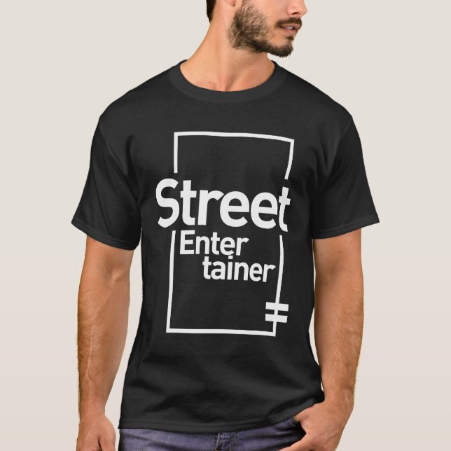Street Entertainer Gift Funny Job Title Profession T-Shirt (Vorderseite)