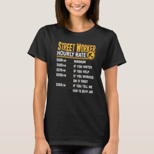 Street Worker Stündlich Rate Street Mitarbeiter T-Shirt