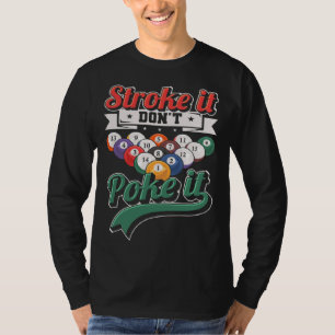 Streich es, stoße es nicht Snooker 8-Ball-Pool-Sp T-Shirt