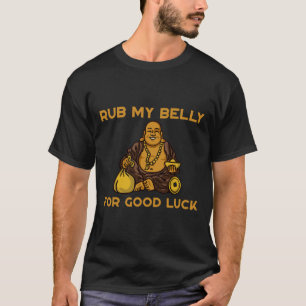 Streiche meinen Bauch für Glück T-Shirt