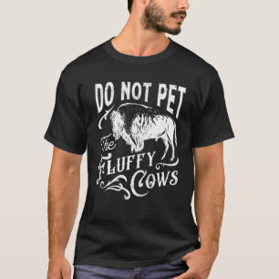 Streiche nicht flauschige Kühe Wilderness Glamping T-Shirt