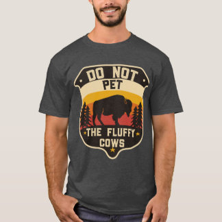 Streicheln Sie die flauschigen Kühe nicht Bisonlie T-Shirt