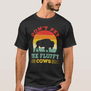 Streicheln Sie die flauschigen Kühe nicht Lustiger T-Shirt