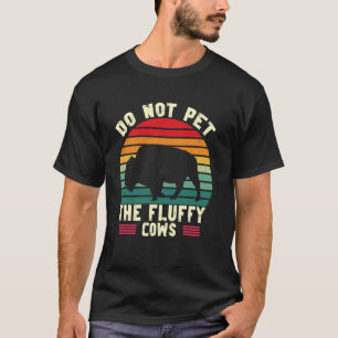 Streicheln Sie die flauschigen Kühe nicht T-Shirt