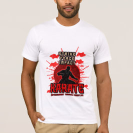 Streit. Macht. Auswirkungen. KARATE T-Shirt