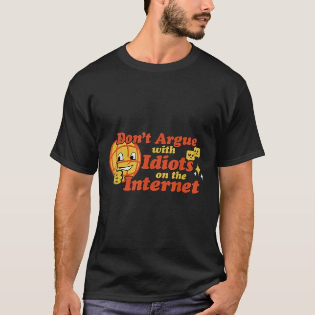 Streite nicht mit Idioten im Internet T-Shirt (Vorderseite)
