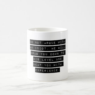 Streiten Sie nicht mit einem Idiot Kaffeetasse