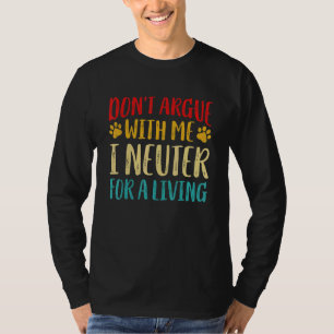Streiten Sie nicht mit Tierarzt I Neutrierender Ti T-Shirt