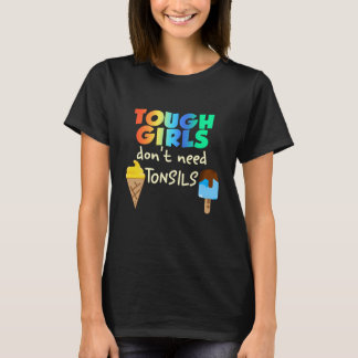 Strenge Mädchen brauchen keine Tonsillen T-Shirt
