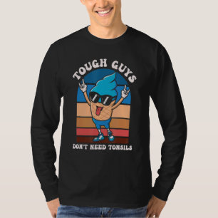 Strenge Typ brauchen keine Tonsillen Eis Creme Foo T-Shirt