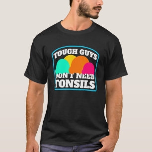 Strenge Typ brauchen keine Tonsillen Eiscreme Tons T-Shirt