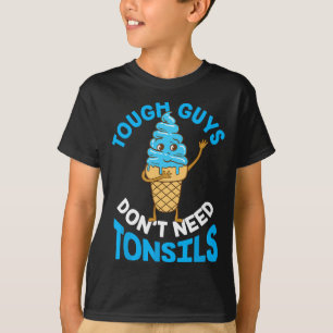Strenge Typ brauchen keine Tonsillen Tonsil T-Shirt