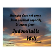 STRENGTH DOES NOT COME FROM PHYSICAL GHANDI POSTER