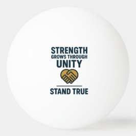 Strength grows through unity stand true prompt tischtennisball