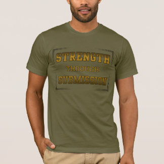 Strength Through Submission Faith Christian  T-Shirt