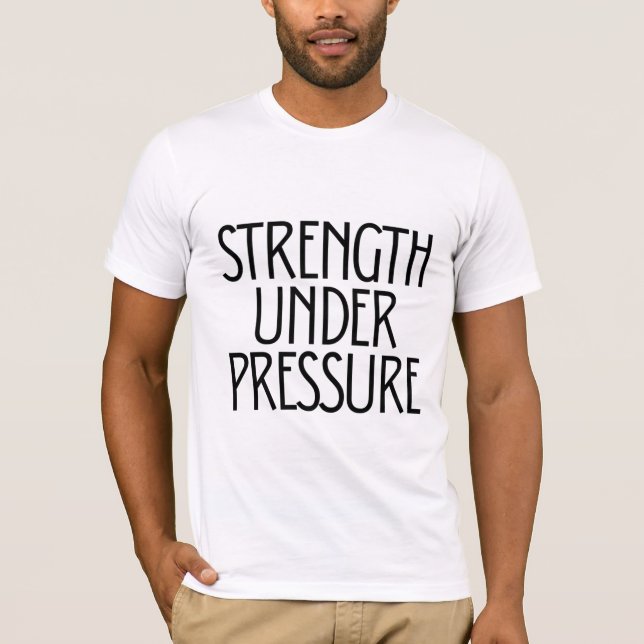 Strength Under Pressure  T-Shirt (Vorderseite)