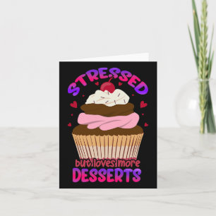 Stress, aber Lieben mehr Desserts Stress Bewusstse Karte