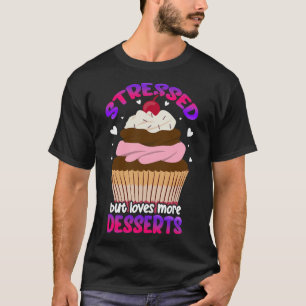 Stress, aber Lieben mehr Desserts Stress Bewusstse T-Shirt