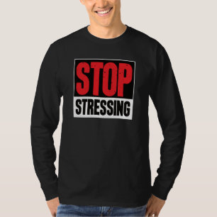 Stress beenden Motivierend Inspirierend Sarkastisc T-Shirt