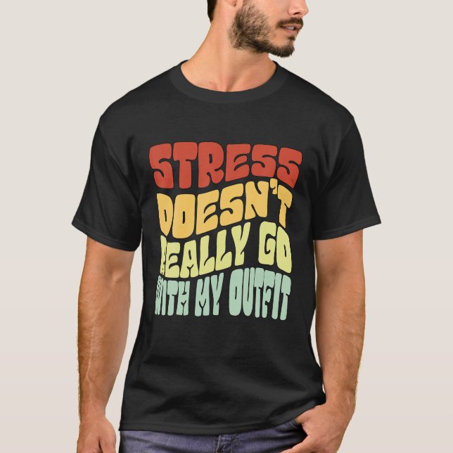 Stress Doesn't Really Go With My Outfit Positive M T-Shirt (Vorderseite)