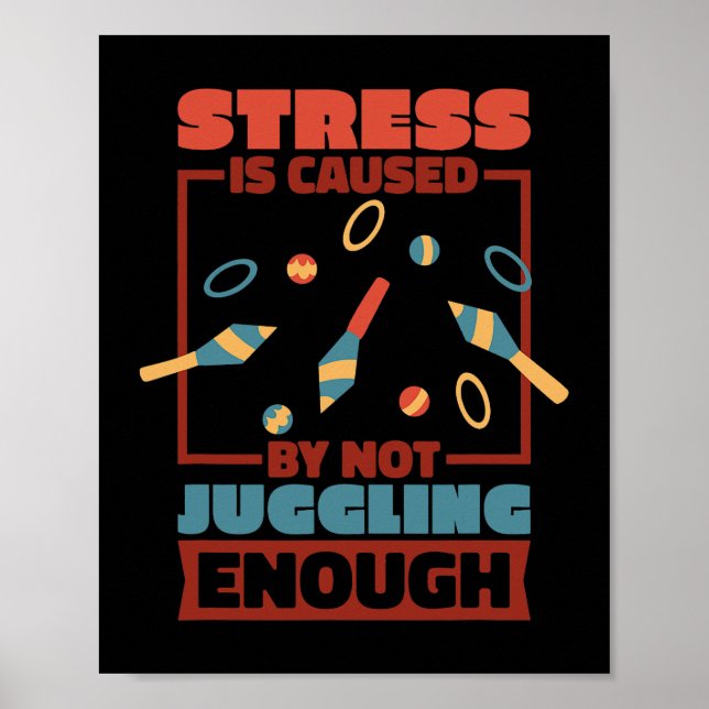 Stress entsteht dadurch, dass man nicht genug Jugg Poster (Vorne)