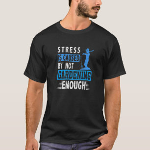Stress entsteht dadurch, dass nicht genug Grasnat T-Shirt