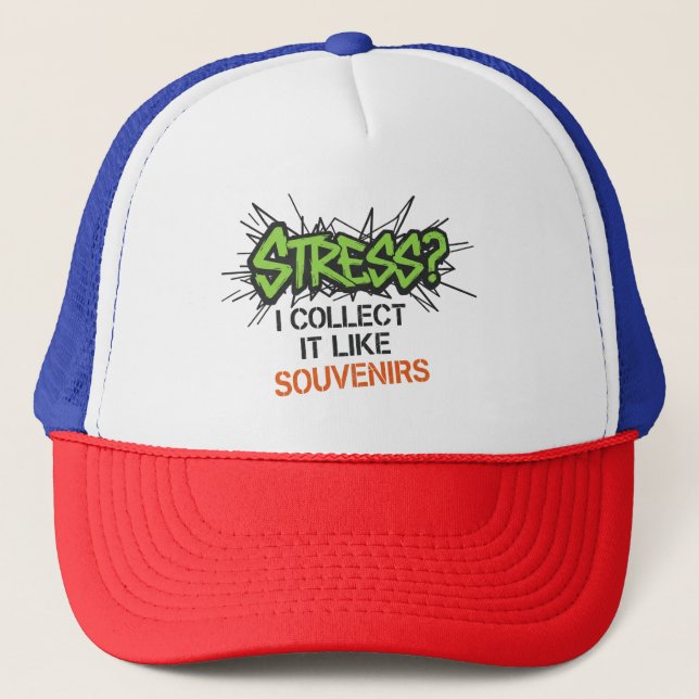 Stress? Ich sammle es wie Souvenirs - Graffiti Des Truckerkappe (Vorderseite)