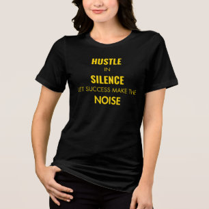 Stress in Stille. Lass Erfolg macht das Geräusch Tri-Blend Shirt