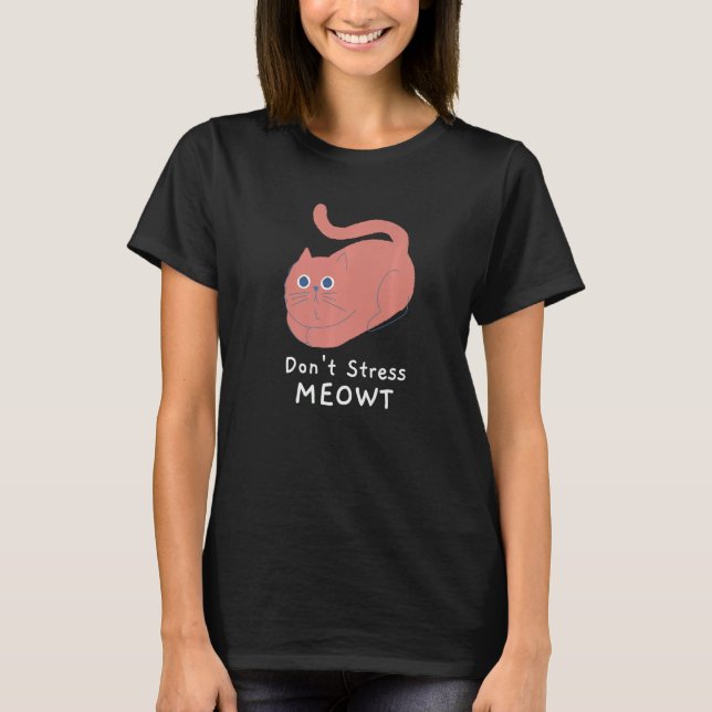 Stress Meowt Funny Cat Lover Zitat Pun Joke T-Shirt (Vorderseite)