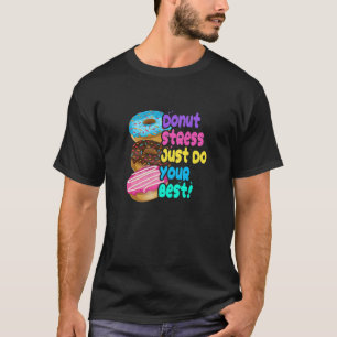 Stress nicht nur dein Bestes geben T-Shirt