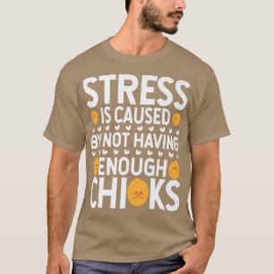 Stress wird dadurch verursacht, dass keine Hühner T-Shirt