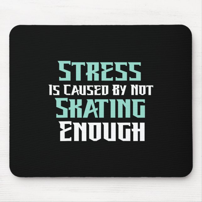 Stress wird durch nicht genügend Rollschuhlaufen v Mousepad (Vorne)