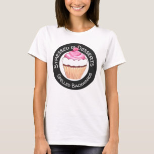 Stressé Est Desserts Écrits À L'Arrière T-shirt