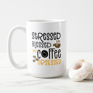 Stressed Blessed and Coffee Obsessed, Kaffeetasse
