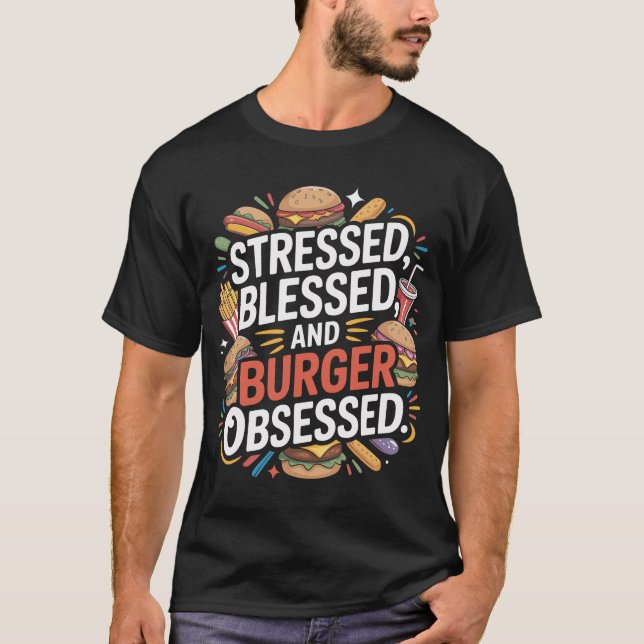 Stressed Blessed Burger Lovers Typography Design T-Shirt (Vorderseite)