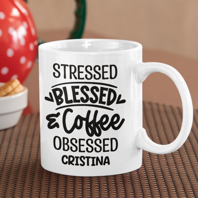 Stressed, Blessed, Coffee Obsessed Sarcastic Gift Kaffeetasse (Von Creator hochgeladen)