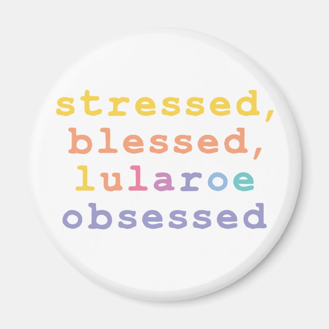 Stressed, blessed, Lularoe, obsessed Magnet (Vorne)