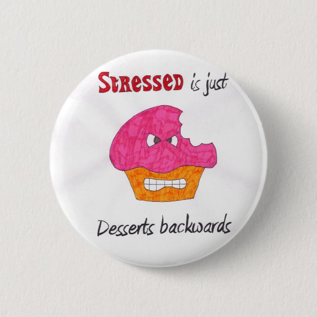 Stressed ist gerade Button der Nachtische (Vorderseite)