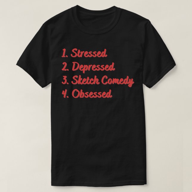 Stressgedämpfte Sketch-Komödie besessen T-Shirt (Design vorne)