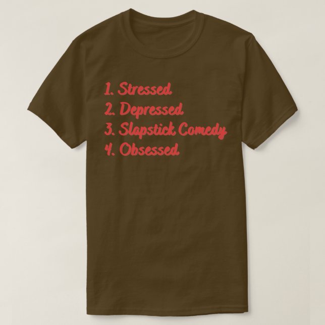 Stressgedämpfte Slapstick-Komödie besessen T-Shirt (Design vorne)