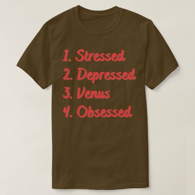 Stressgedämpfte Venus besessen T-Shirt (Design vorne)