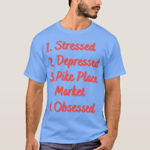 Stressgedämpfter Pike Place Markt besessen T-Shirt
