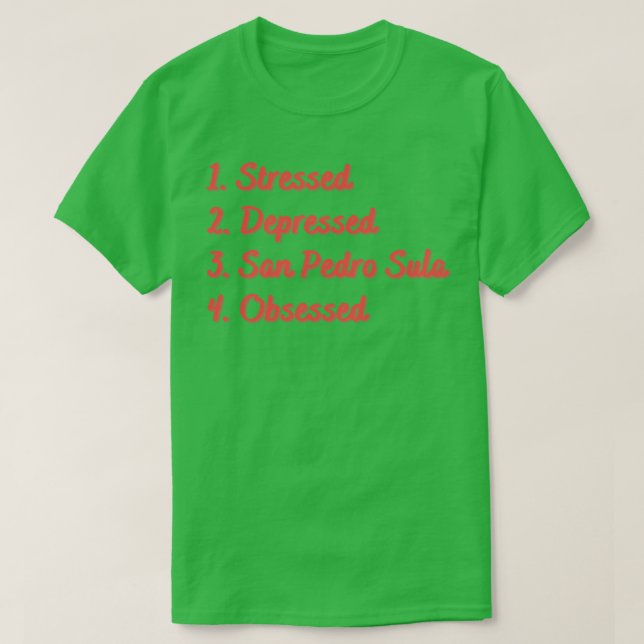 Stressgeplagt San Pedro Sula besessen T-Shirt (Design vorne)