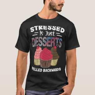 Stressgeplagte Desserts T-Shirt