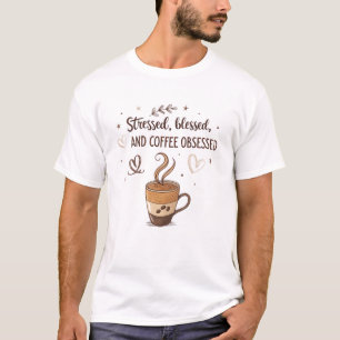 Stresst, gesegnet und Kaffee besessen T-Shirt